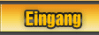Eingang