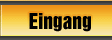 Eingang